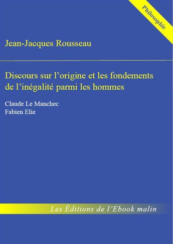 Couverture du livre « Discours sur l'origine et les fondements de l'inégalité parmi les hommes - édition enrichie » de Jean-Jacques Rousseau aux éditions Epagine