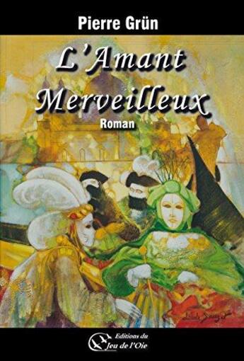 Couverture du livre « L'amant merveilleux » de Pierre Grun aux éditions Du Jeu De L'oie