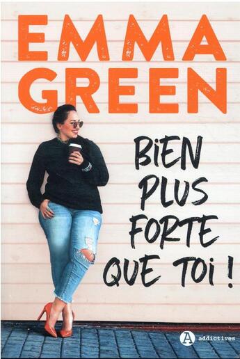 Couverture du livre « Bien plus forte que toi ! » de Emma Green aux éditions Editions Addictives