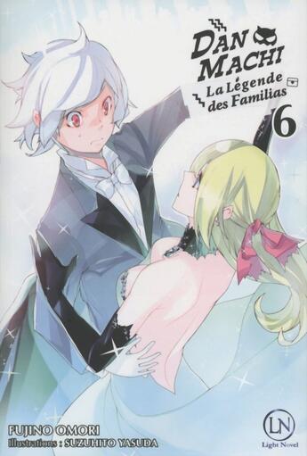 Couverture du livre « DanMachi ; la Légende des Familias Tome 6 » de Fujino Omori et Suzuhito Yasuda aux éditions Ofelbe