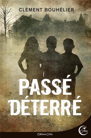 Couverture du livre « Passé déterré » de Clement Bouhelier aux éditions Critic