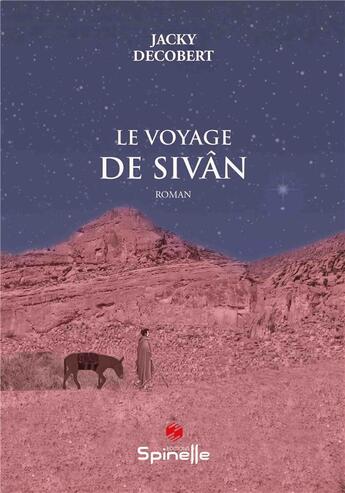 Couverture du livre « Le voyage de Sivân » de Jacky Decobert aux éditions Spinelle