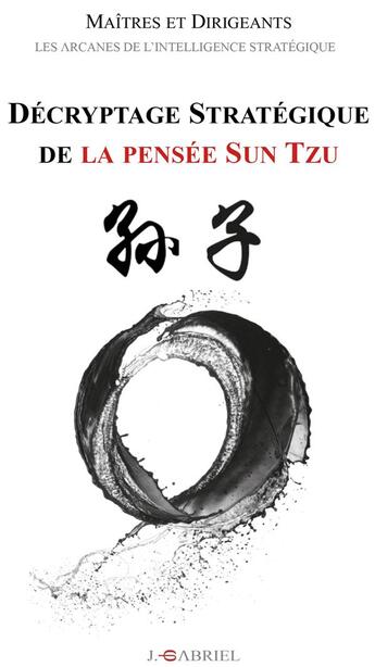 Couverture du livre « Décryptage stratégique de la pensée Sun Tzu » de Jerome Gabriel aux éditions Iggybook
