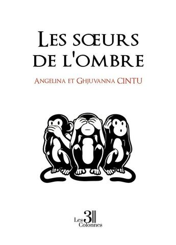 Couverture du livre « Les soeurs de l'ombre » de Angelina Cintu et Ghjuvanna Cintu aux éditions Les Trois Colonnes