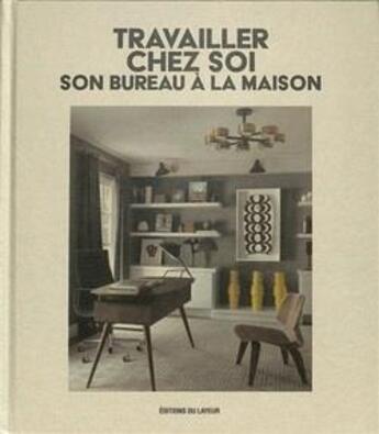 Couverture du livre « Travailler chez soi » de Bridget Vranckx aux éditions Le Layeur