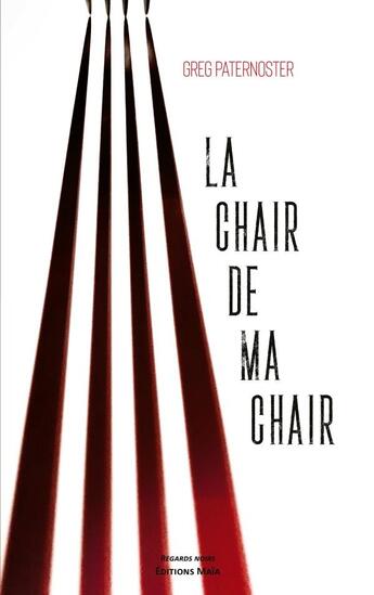 Couverture du livre « La chair de ma chair » de Greg Paternoster aux éditions Editions Maia