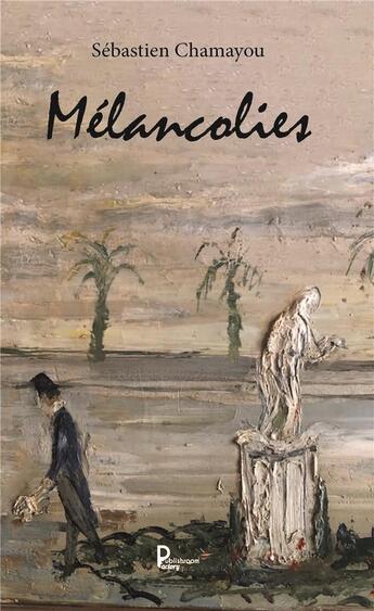 Couverture du livre « Mélancolies » de Sebastien Chamayou aux éditions Publishroom Factory