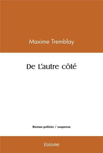 Couverture du livre « De l'autre cote » de Tremblay Maxime aux éditions Edilivre