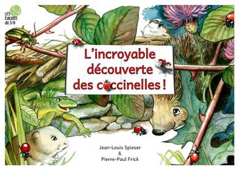 Couverture du livre « L'incroyable découverte des coccinelles ! » de Jean-Louis Spieser et Pierre-Paul Frick aux éditions Les Editions Du 3/9