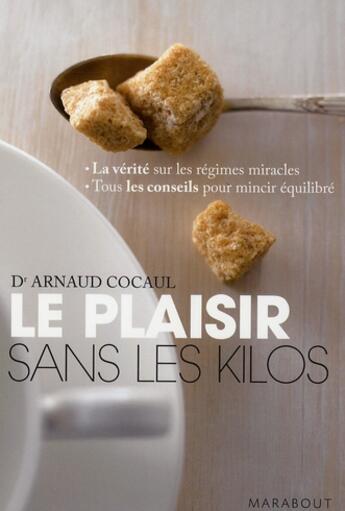 Couverture du livre « Le plaisir sans les kilos » de Arnaud Cocaul aux éditions Marabout