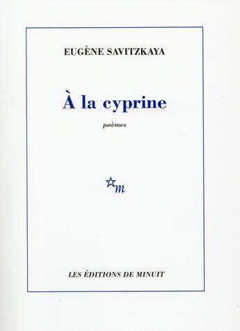 Couverture du livre « À la cyprine » de Eugene Savitzkaya aux éditions Minuit