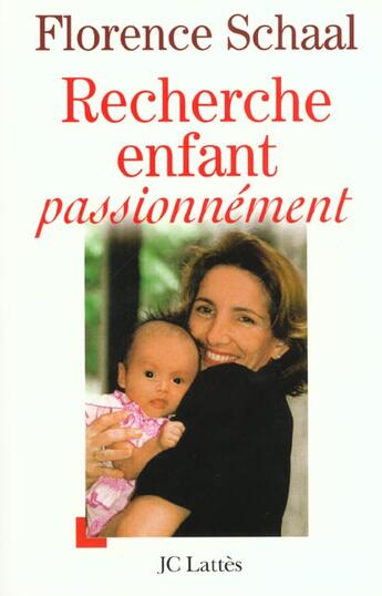 Couverture du livre « Recherche enfant passionnément » de Florence Schaal aux éditions Lattes