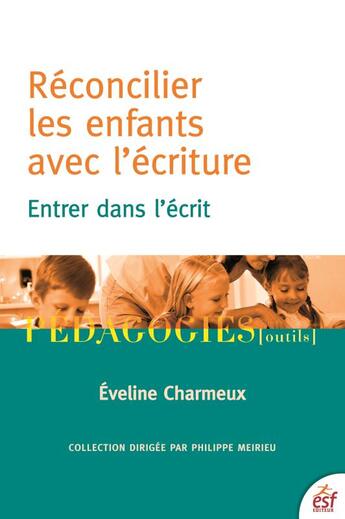 Couverture du livre « Réconcilier les enfants avec l'écriture » de Eveline Charmeux aux éditions Esf