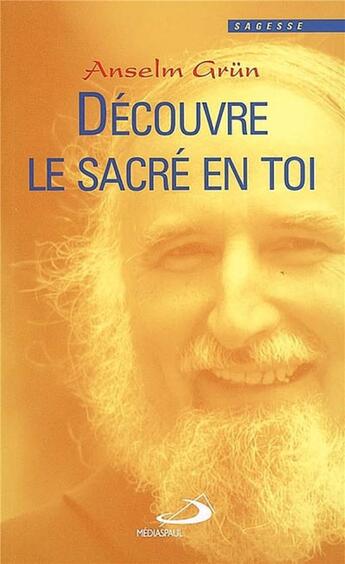 Couverture du livre « Decouvre le sacre en toi » de Anselm Grun aux éditions Mediaspaul