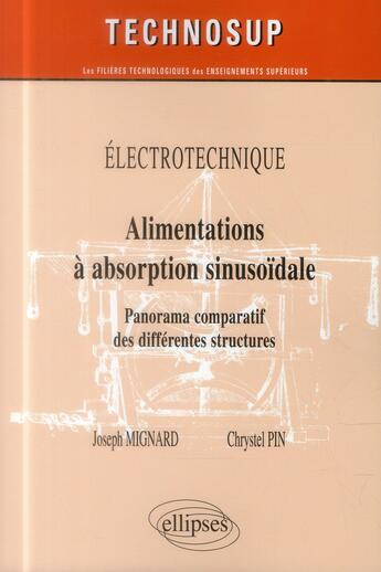 Couverture du livre « Electrotechnique - alimentations a absorption sinusoidale - panorama comparatif des differentes stru » de Mignard/Pin aux éditions Ellipses