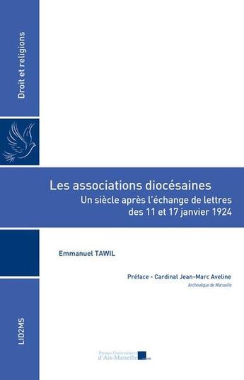 Couverture du livre « Les associations diocésaines : Un siècle après l'échange de lettres des 11 et 17 ?janvier 1924 » de Emmanuel Tawil aux éditions Pu D'aix Marseille