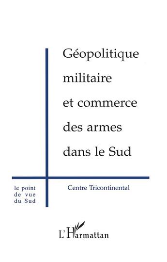 Couverture du livre « Géopolitique Militaire et Commerce des Armes dans le Sud » de  aux éditions L'harmattan