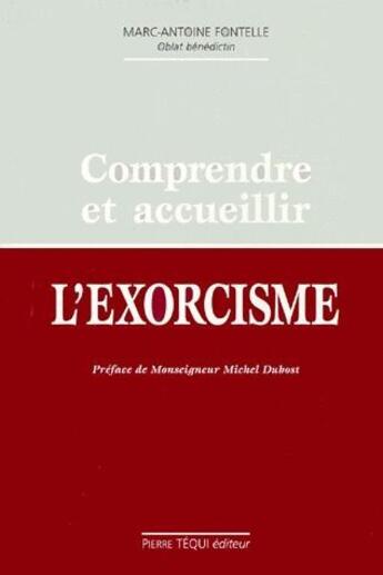 Couverture du livre « Comprendre et accueillir l'exorcisme » de Marc-Antoine Fontelle aux éditions Tequi