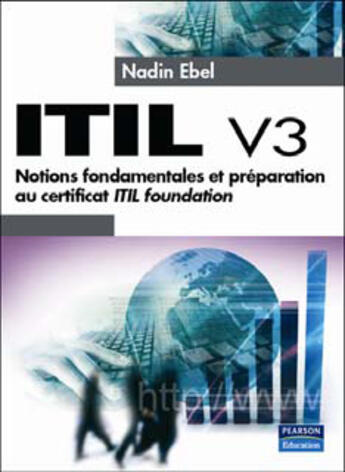 Couverture du livre « ITIL t.3 ; notions fondamentales et préparation au certificat ITIL foundation » de Nadin Ebel aux éditions Pearson