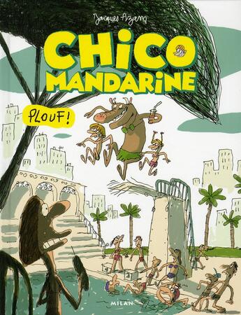 Couverture du livre « Chico Mandarine t.3 ; plouf ! » de Jacques Azam aux éditions Treize Etrange