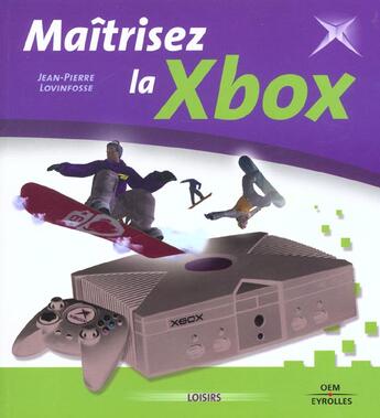 Couverture du livre « Maîtrisez la Xbox » de Jean-Pierre Lovinfosse aux éditions Osman Eyrolles Multimedia