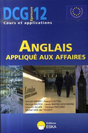 Couverture du livre « DCG 12 ; anglais appliqué aux affaires ; cours et applications » de Arnold Gremy aux éditions Eska