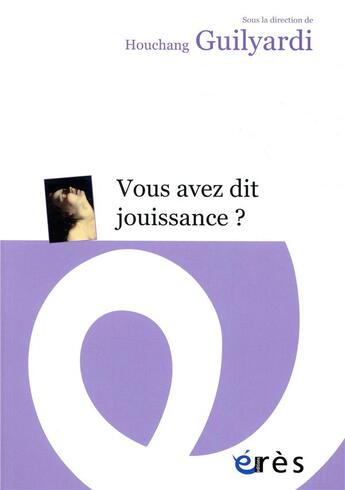 Couverture du livre « Vous avez dit jouissance ? » de Houchang Guilyardi aux éditions Eres