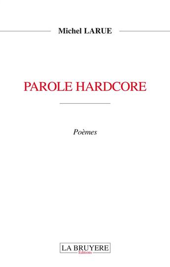 Couverture du livre « Parole hardcore » de Michel Larue aux éditions La Bruyere