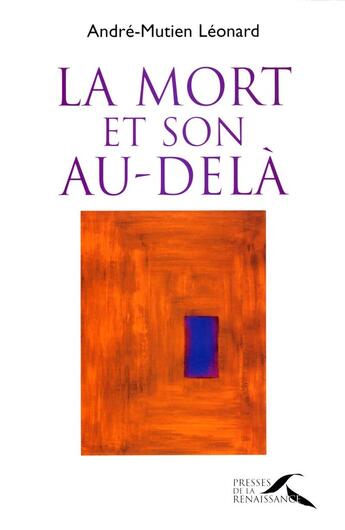 Couverture du livre « La mort et son au-dela perspectives chretiennes » de Andre-Mutien Leonard aux éditions Presses De La Renaissance