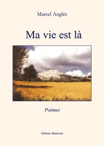 Couverture du livre « Ma Vie Est La » de Angles aux éditions Benevent