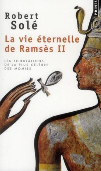 Couverture du livre « La vie éternelle de Ramsès II » de Robert Sole aux éditions Points