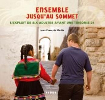 Couverture du livre « Ensemble jusqu'au sommet » de Martin J F aux éditions Fides