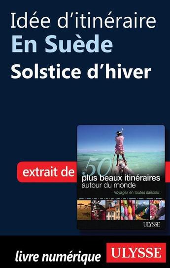 Couverture du livre « Idée d'itinéraire en Suède : solstice d'hiver » de  aux éditions Ulysse