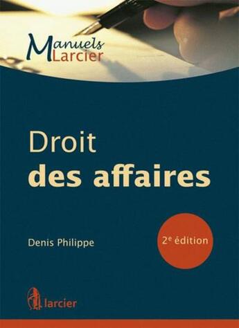 Couverture du livre « Droit des affaires ; 2e édition » de Denis Philippe aux éditions Larcier