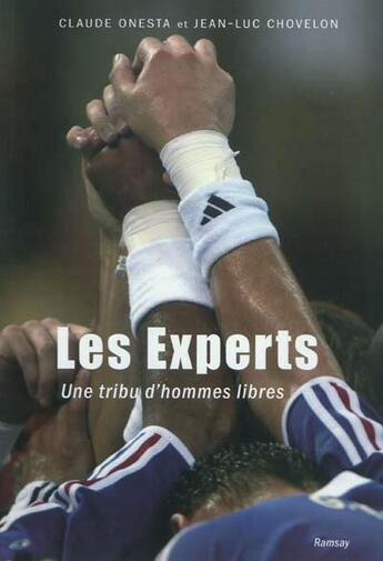 Couverture du livre « Les experts ; une tribu et des hommes » de Jean-Luc Chovelon et Claude Onesta aux éditions Ramsay Illustre