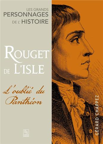 Couverture du livre « Rouget de Lisle ; l'oublié du Panthéon » de Gerard Chappez aux éditions Editions Sutton