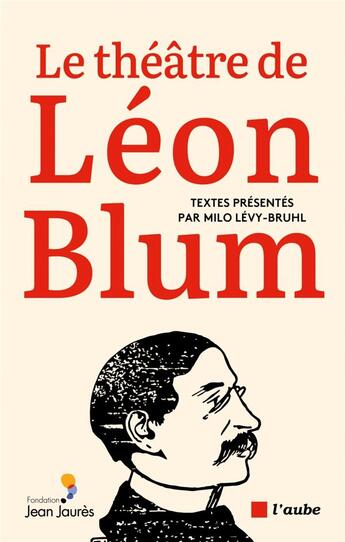 Couverture du livre « Le théâtre de Léon Blum » de Léon Blum et Milo Levy-Bruhl aux éditions Editions De L'aube