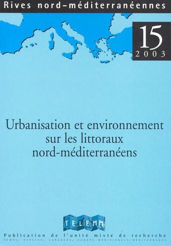 Couverture du livre « RIVES NORD MEDITERRANEENNES T.15 ; urbanisation et environnement sur les littoraux nord-méditerranéens » de Jacques Daligaux aux éditions Telemme