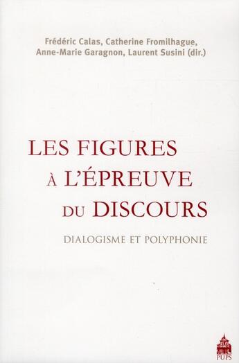 Couverture du livre « Figures à l'épreuves du discours ; dialogisme et polyphonie dans le système figural » de  aux éditions Sorbonne Universite Presses