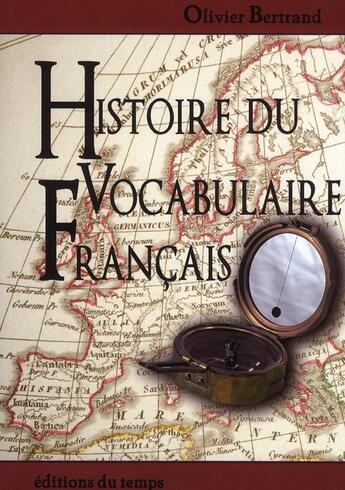 Couverture du livre « Histoire du vocabulaire français » de Olivier Bertrand aux éditions Editions Du Temps