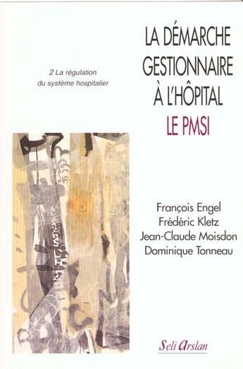 Couverture du livre « La démarche gestionnaire à l'hôpital t.2 » de Engel aux éditions Seli Arslan