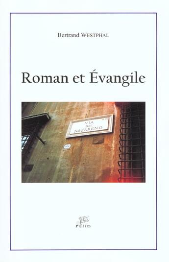 Couverture du livre « Roman et Évangile : Transpositions de l'Évangile dans le roman européen contemporain, 1945-2000 » de Bertrand Westphal aux éditions Pu De Limoges