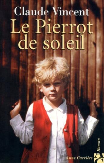 Couverture du livre « Le pierrot de soleil » de Claude Vincent aux éditions Anne Carriere