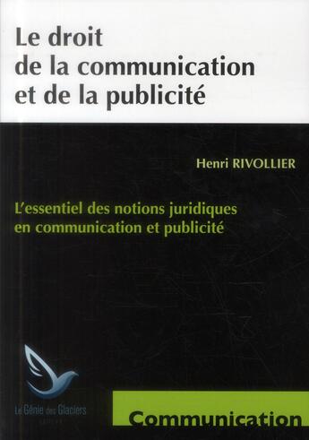 Couverture du livre « Le droit de la communication et de la publicité (3e édition) » de Henri Rivollier aux éditions Genie Des Glaciers