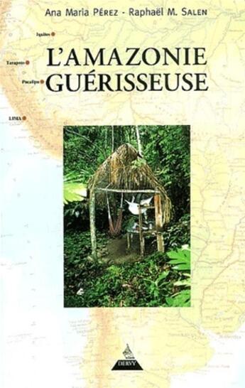 Couverture du livre « L'Amazonie guérisseuse » de Ana Maria Perez et Raphaël M. Salen aux éditions Dervy