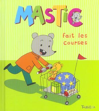 Couverture du livre « Mastic Fait Les Courses » de Lucie Durbiano aux éditions Tourbillon