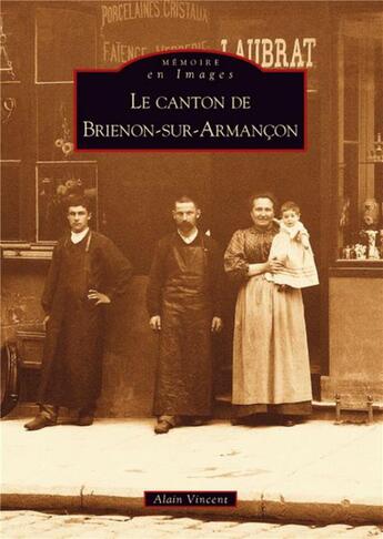 Couverture du livre « Le canton de Brienon-sur-Armançon » de Alain Vincent aux éditions Editions Sutton