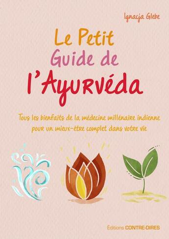 Couverture du livre « Le petit guide de l'ayurveda » de Ignacja Glebe aux éditions Contre-dires