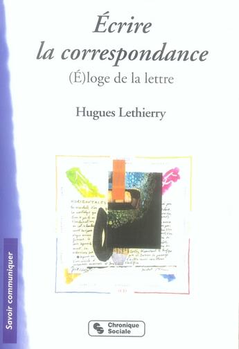 Couverture du livre « Écrire la correspondance ; (é)loge de la lettre » de Hugues Lethierry aux éditions Chronique Sociale