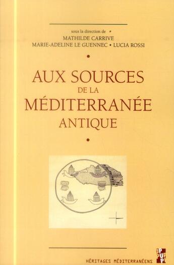 Couverture du livre « Aux sources de la mediterranee antique » de Carrive Mathild aux éditions Pu De Provence